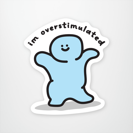 Im Overstimulated